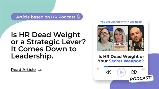 Is HR Dead Weight or a Strategic Lever? It Comes Down to Leadership.
