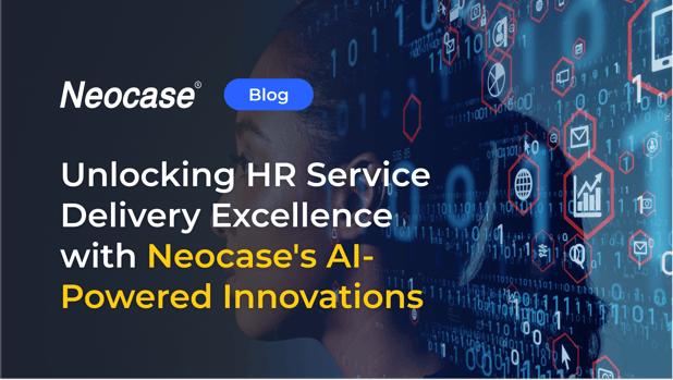 Unlocking HR Service Delivery Excellence with Neocase's AI-Powered Innovations